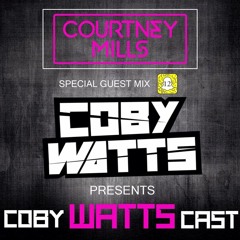 COBY WATTS SPECIAL GUEST MIX #12 #DJCOURTNEYMILLS