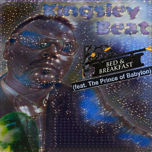 Stream Bed And Breakfast (feat. The Prince of Babylon), by Kingsley Beat by Kingsley Beat