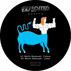 Martin Waslewski - Callous | Exploited Ghetto