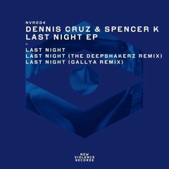 Dennis Cruz & Spencer K - Last Night (Original Mix) [New Violence Records]