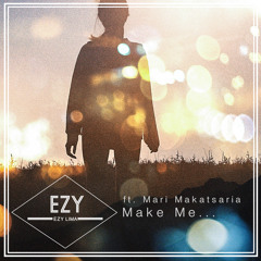 EZY Lima Ft. Mari Makatsaria - Make Me...