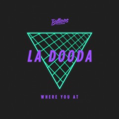 La Dooda - Where You At (Jay Robinson Remix)[Billions] OUT NOW