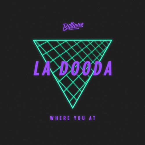 La Dooda - Where You At (Jay Robinson Remix)[Billions] OUT NOW