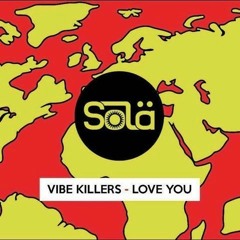 Vibe Killers - Love You (Out now on Sola)