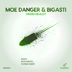 KKU005 - Moe Danger & Bigasti - Green Bullet (Rico Puestel's Deflecting A Bullet Remix)