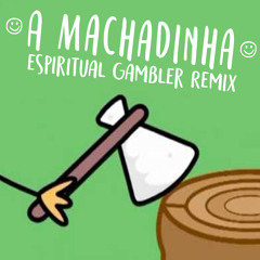 A Machadinha (Espiritual Gambler Remix)