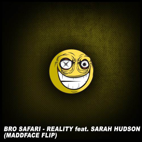 Bro Safari - Reality feat. Sarah Hudson (MaddFace Flip) [Free]