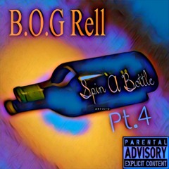B.O.G Rell - Spin a Bottle Pt.4
