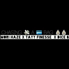 Mori Haze X Dice B X Tayy Finesse Chasing A Bag