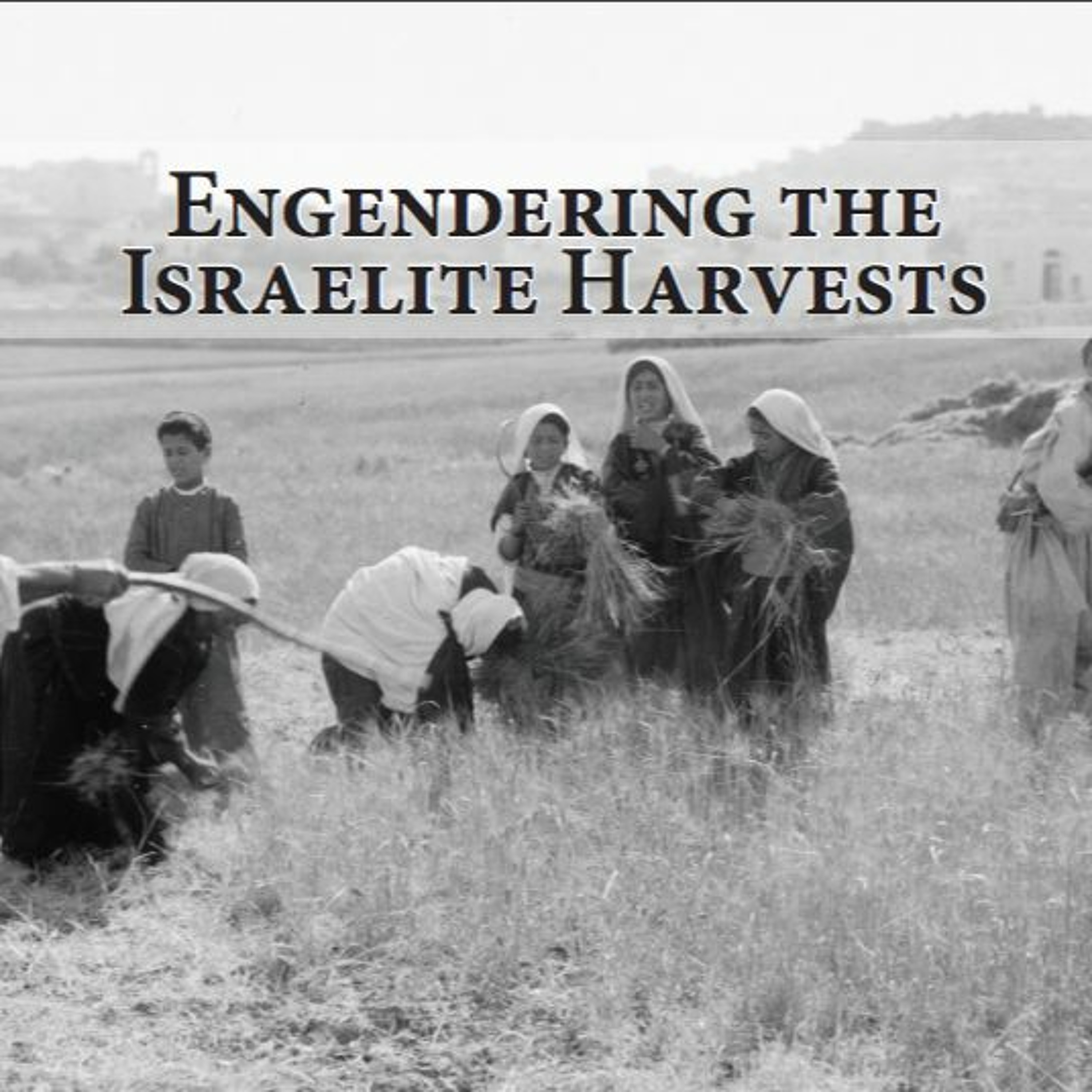 Engendering the Israelite Harvests with Jennie Ebeling episode artwork