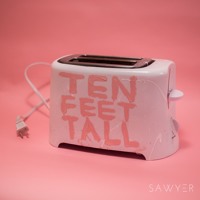 Sawyer - Ten Feet Tall