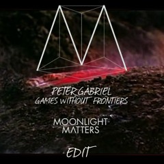 Peter Gabriel - Games Without Frontiers (Moonlight Matters Rework)