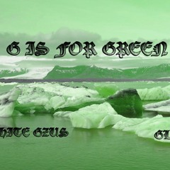 G Is For Green by White Gzus feat GLC