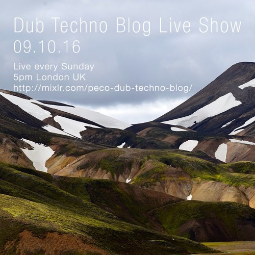Dub Techno Blog Live Show 092 - 09.10.16