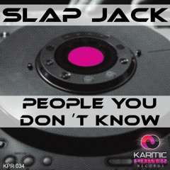 Slap Jack - People You Don´t Know (Original Mix)
