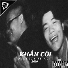 [2G16] Khấn Còi - Mikeezy ft ACY