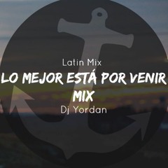 Lo Mejor Está Por Venir Mix @ Dj Yordan (Mix Música Cristiana - Latin)