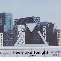 Feels Like Tonight - Daughtry - Amanto Remix