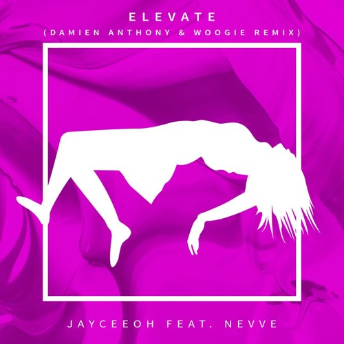 Jayceeoh - Elevate Ft. Nevve (Damien Anthony X Woogie Remix)
