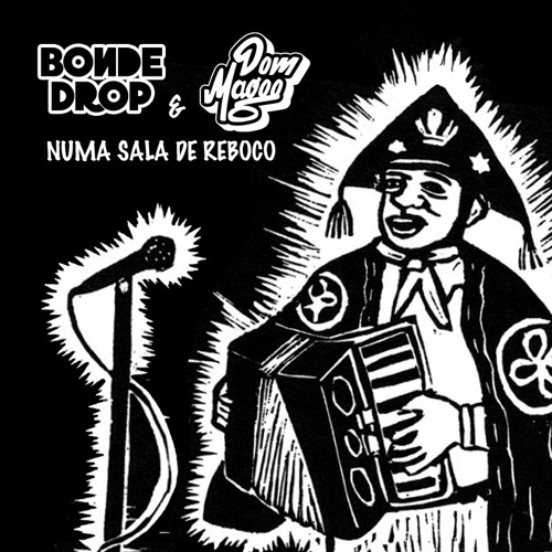 Bonde Drop & Dom Magoo - Numa Sala de Reboco (Luiz Gonzaga)