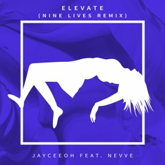 Jayceeoh - Elevate ft. Nevve [NINE LIVES Remix]