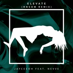 Jayceeoh - Elevate (feat. Nevve) [RNSOM Remix]
