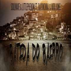 Soulwave & Littlephenom ft. Daiowonna & Mira King-Batida do Bairro