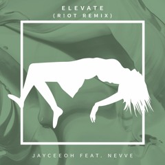Jayceeoh - Elevate ft. Nevve (R!OT Remix)