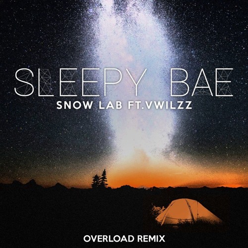 Snowlab - Sleepy Bae Ft. Vwillz (Overload Remix) [FREE]