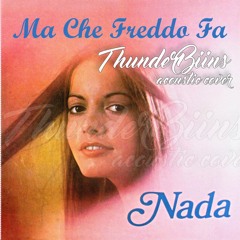 Ma Che Freddo Fa (Nada Acoustic Cover)