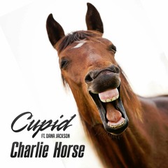 Cupid feat Dana Jackson-Charlie Horse