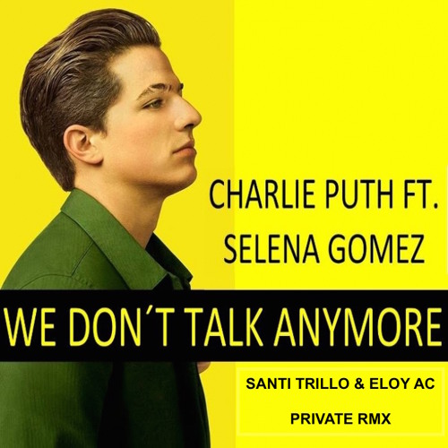 We don't talk anymore обложка. Selena gomez we don't talk anymore. Charlie puth we don't talk anymore. We don’t talk anymore чарли пут. We don t talk anymore remix.