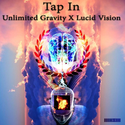 Unlimited Gravity & Lucid Vision - Tap In