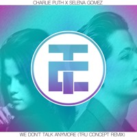 Charlie Puth x Selena Gomez - We Don't Talk Anymore (TRU Concept Remix)