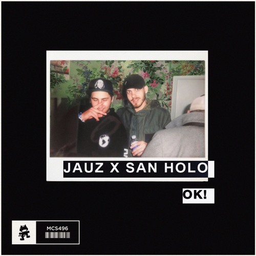 Jauz x San Holo - OK!