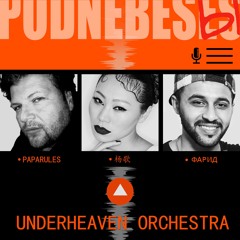 Underheaven Orchestra (Yang Ge, Paparules, Farid)