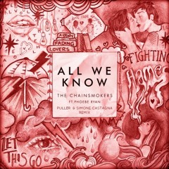 The Chainsmokers ft. Phoebe Ryan - All We Know (PULLER & Simone Castagna Remix)