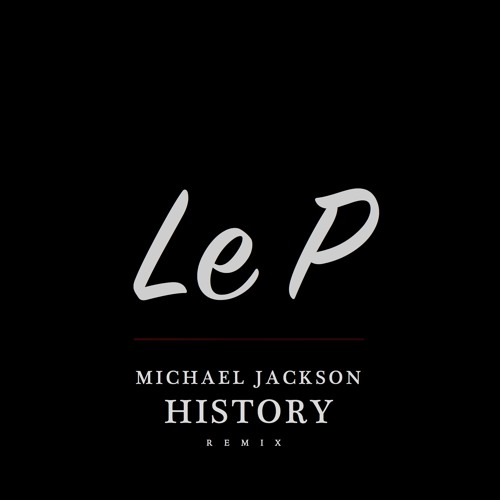 History (Le P remix) - Michael Jackson