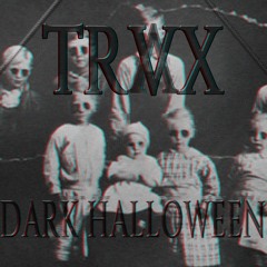 TRVX - DARK HALLOWEEN