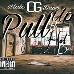 Pull Up - OG MalcDawg x Hotboii