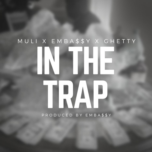 IN THE TRAP - Muli x Emba$$y x Ghetty (FREE DOWNLOAD)