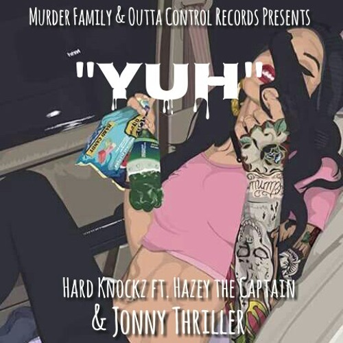 "Yuh" Hard Knockz x Hazey the Captain x Jonny Thriller