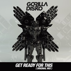 Gorilla Disko - Get Ready For This (Original Mix) [FREE DL]