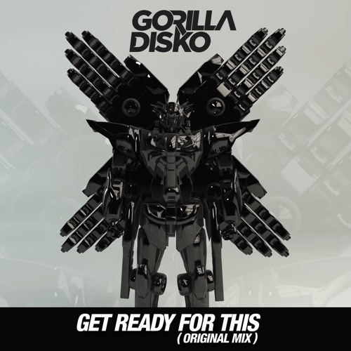 Gorilla Disko - Get Ready For This (Original Mix) [FREE DL]