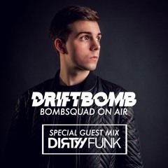 Driftbomb | 'BOMBSQUAD ON AIR' - #006 (Dirtyy Funk Guest Mix)