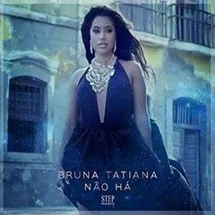 Bruna Tatiana - Não Há (2016)