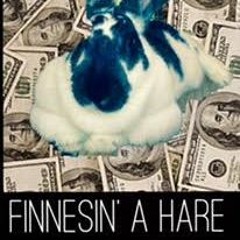 Finnesin' a Hare [Prod. by Oak Park Productions]