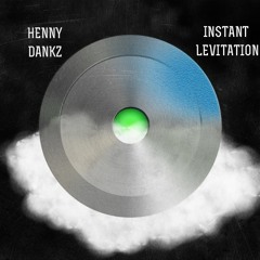 Henny Dankz - Instant Levitation