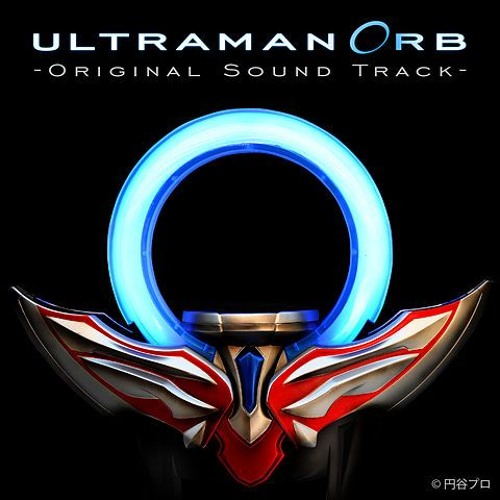 [Ultraman Orb] Opening Full- [Orb No Inori]