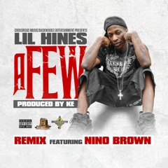 Lil Hines X Nino Brown "A Few" Remix
